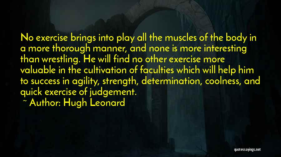Body Muscles Quotes By Hugh Leonard