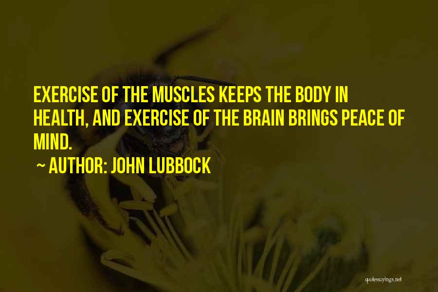 Body Muscles Quotes By John Lubbock