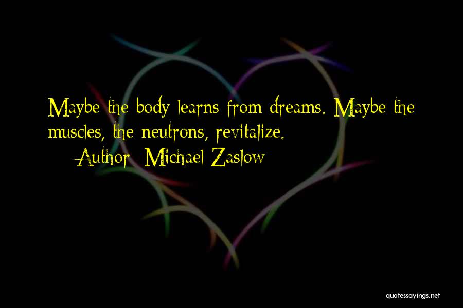 Body Muscles Quotes By Michael Zaslow