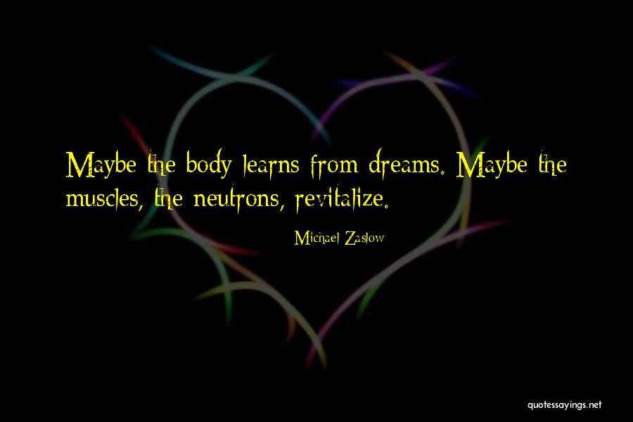 Body Muscles Quotes By Michael Zaslow