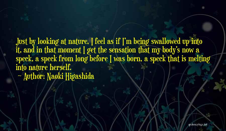 Body Nature Quotes By Naoki Higashida