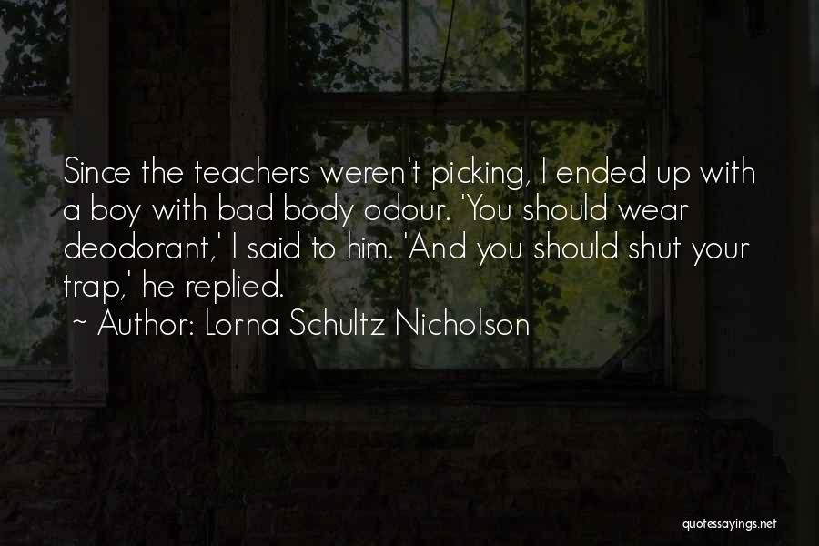 Body Odour Quotes By Lorna Schultz Nicholson