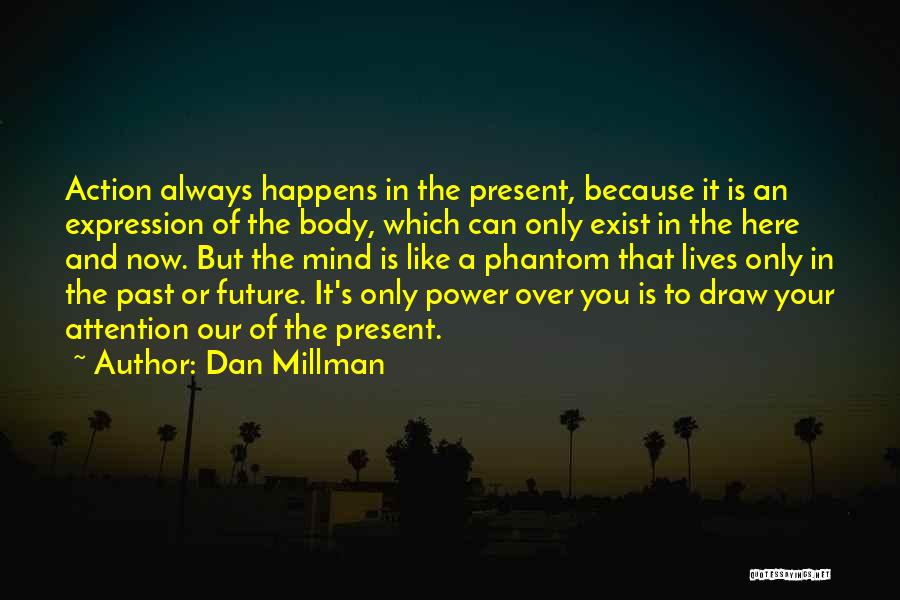 Body Over Mind Quotes By Dan Millman