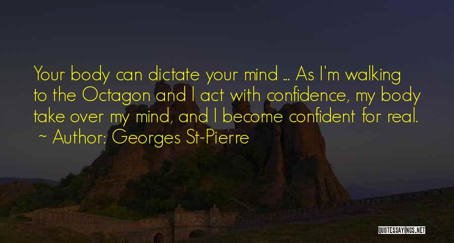 Body Over Mind Quotes By Georges St-Pierre