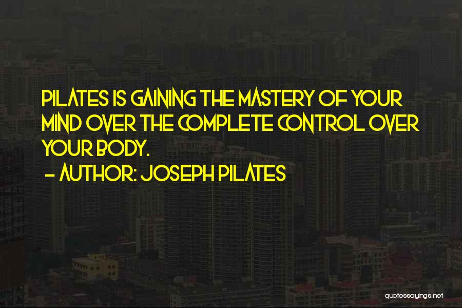 Body Over Mind Quotes By Joseph Pilates