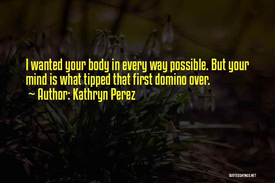 Body Over Mind Quotes By Kathryn Perez