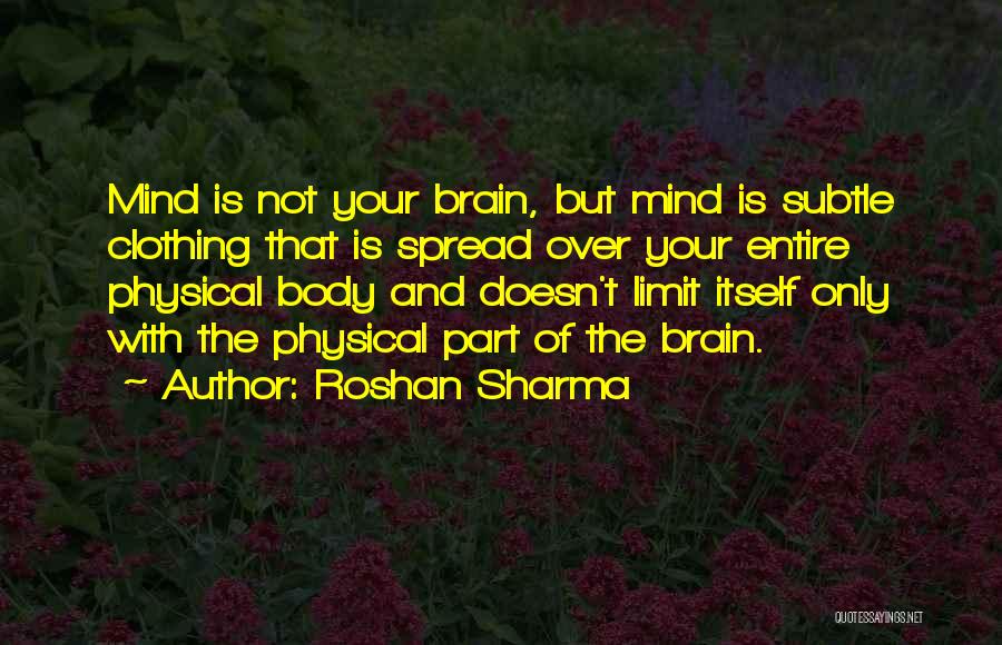 Body Over Mind Quotes By Roshan Sharma