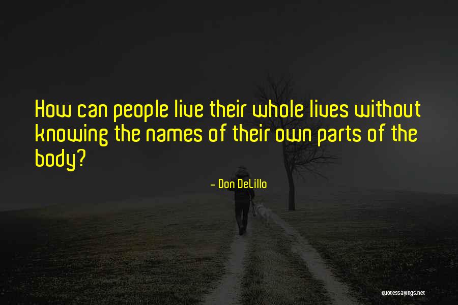 Body Parts Quotes By Don DeLillo Body Parts Quotes By Don DeLillo