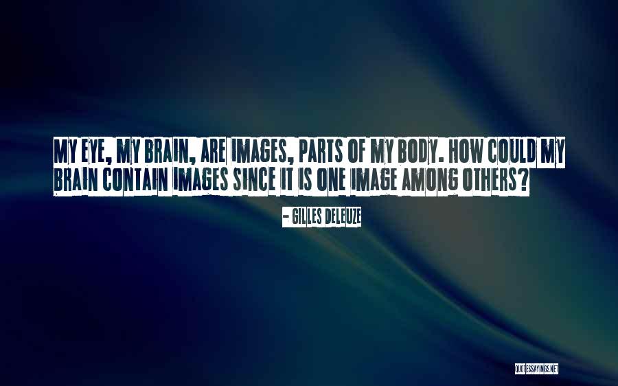 Body Parts Quotes By Gilles Deleuze Body Parts Quotes By Gilles Deleuze