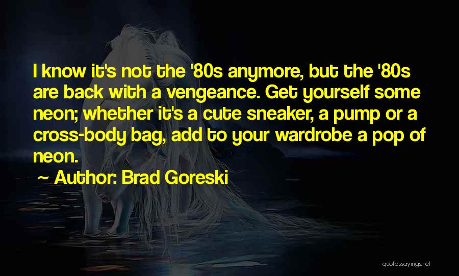 Body Pump Quotes By Brad Goreski
