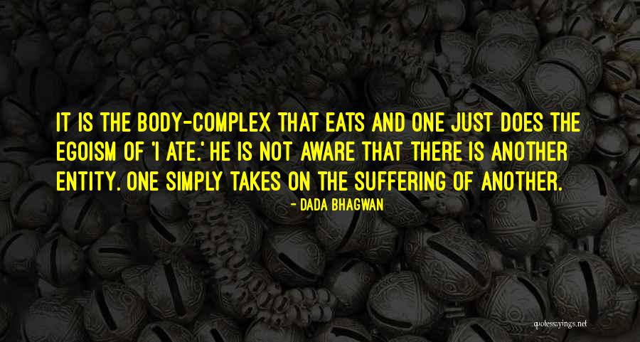 Body Quotes And Quotes By Dada Bhagwan Body Quotes And Quotes By Dada Bhagwan