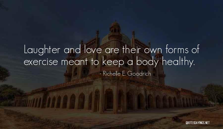 Body Quotes And Quotes By Richelle E. Goodrich Body Quotes And Quotes By Richelle E. Goodrich