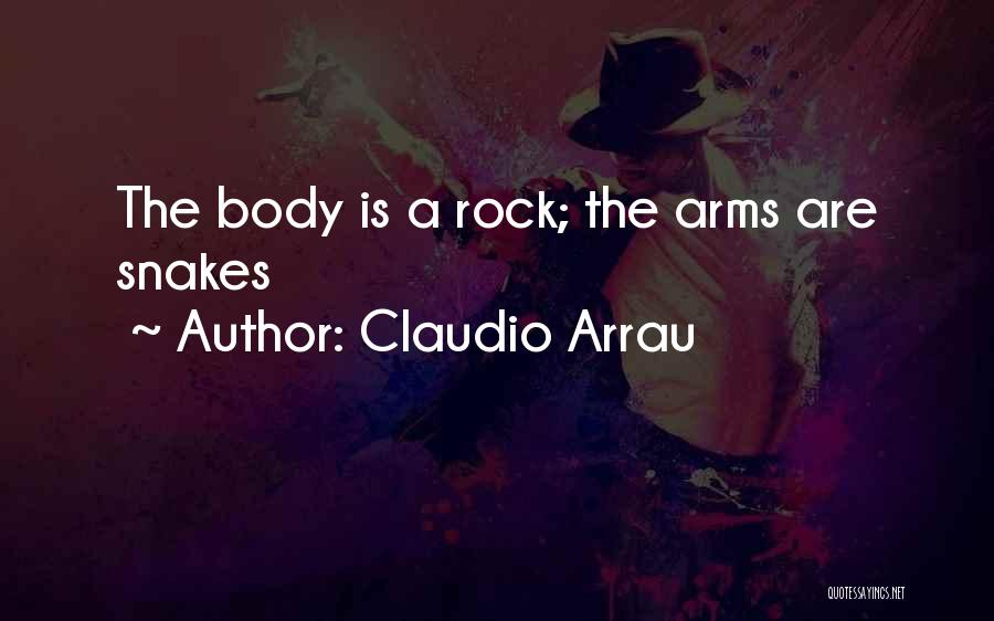 Body Rock Quotes By Claudio Arrau