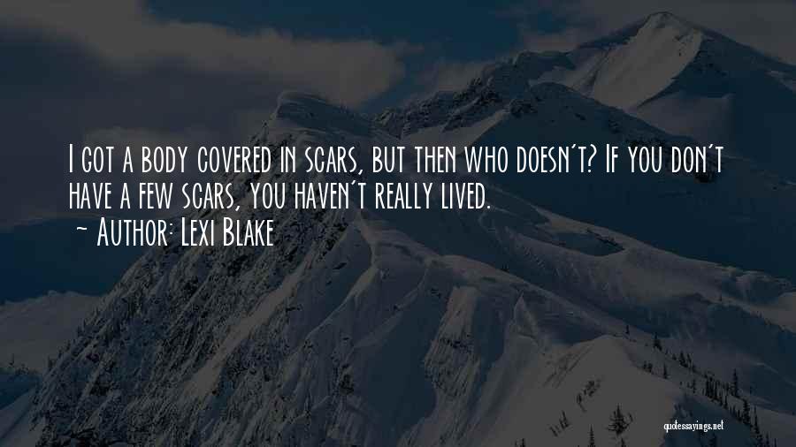 Body Scars Quotes By Lexi Blake