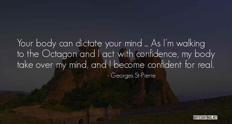 Body Self Confidence Quotes By Georges St-Pierre Body Self Confidence Quotes By Georges St-Pierre