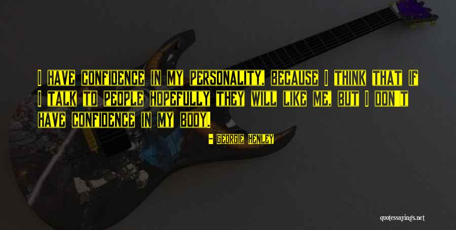 Body Self Confidence Quotes By Georgie Henley Body Self Confidence Quotes By Georgie Henley