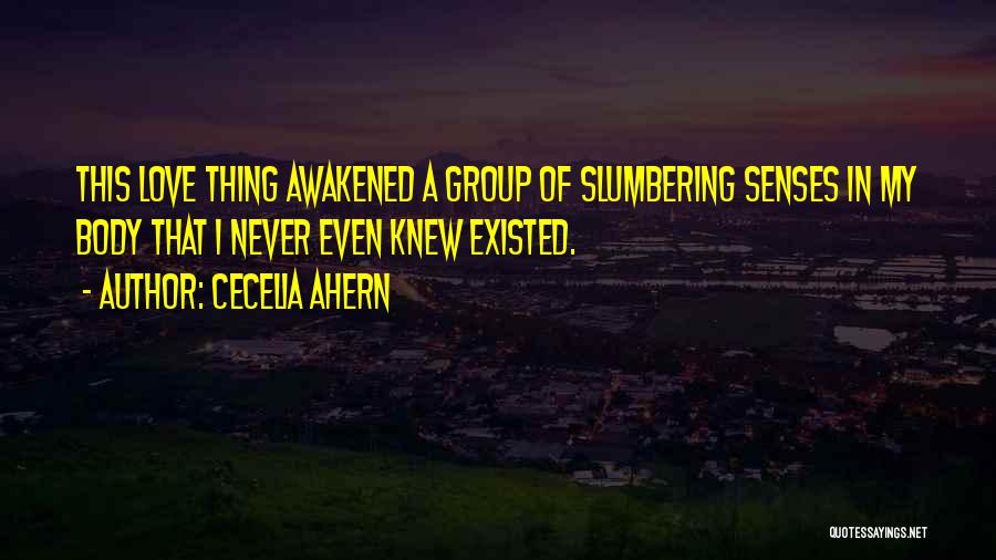 Body Senses Quotes By Cecelia Ahern