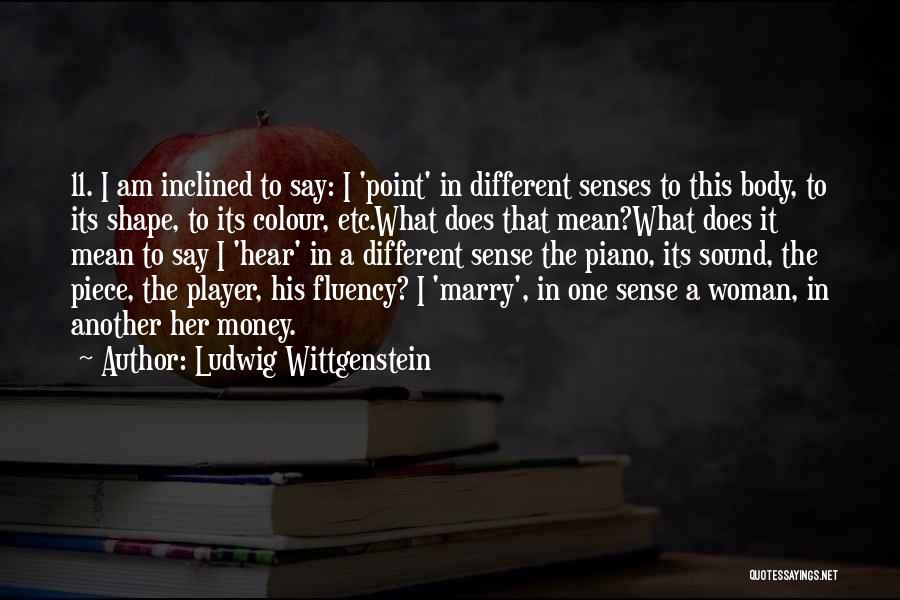 Body Senses Quotes By Ludwig Wittgenstein