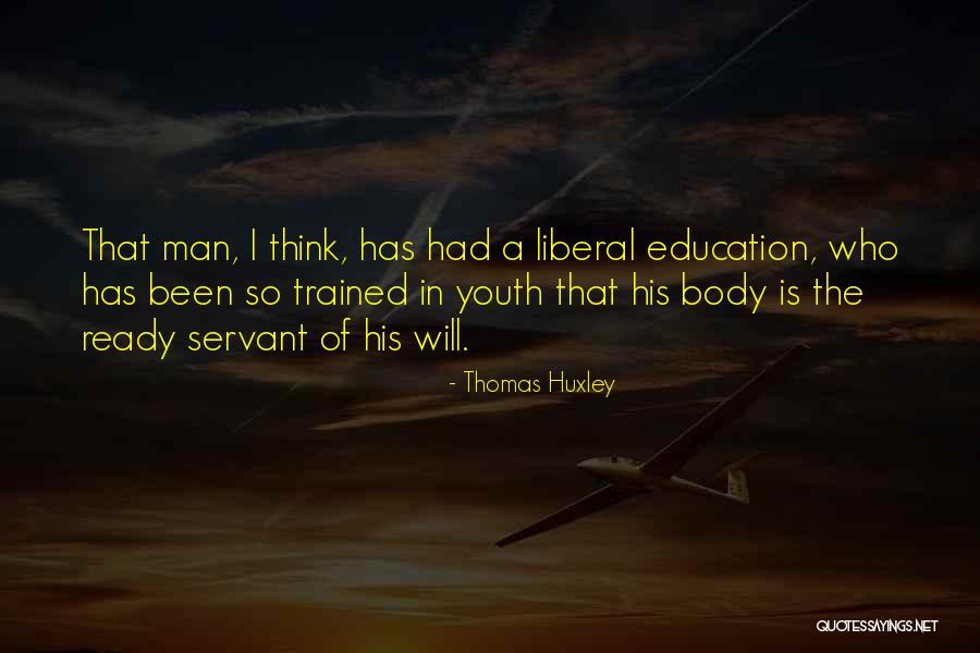 Body Servant Quotes By Thomas Huxley Body Servant Quotes By Thomas Huxley