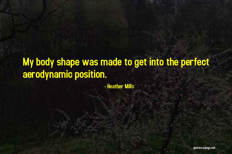 Body Shapes Quotes By Heather Mills