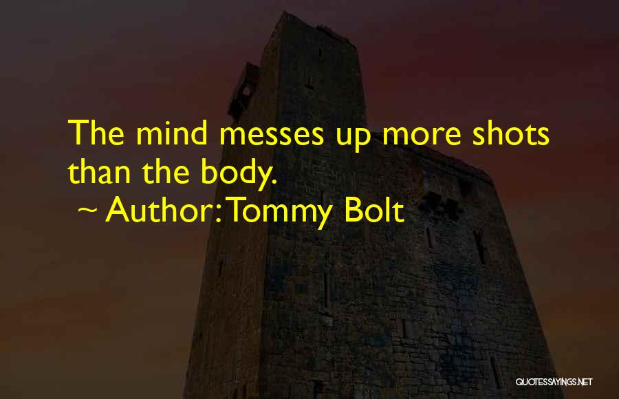 Body Shots Quotes By Tommy Bolt