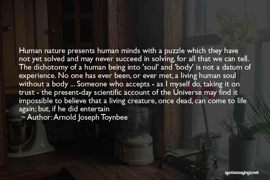 Body Soul And Spirit Quotes By Arnold Joseph Toynbee