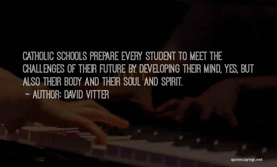 Body Soul And Spirit Quotes By David Vitter