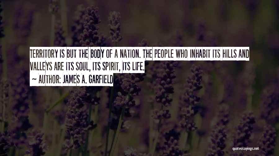 Body Soul And Spirit Quotes By James A. Garfield