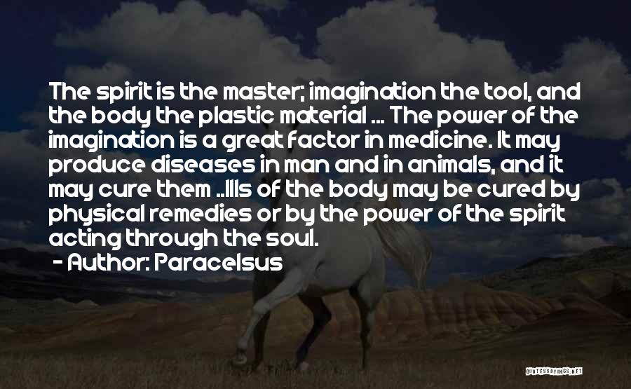Body Soul And Spirit Quotes By Paracelsus