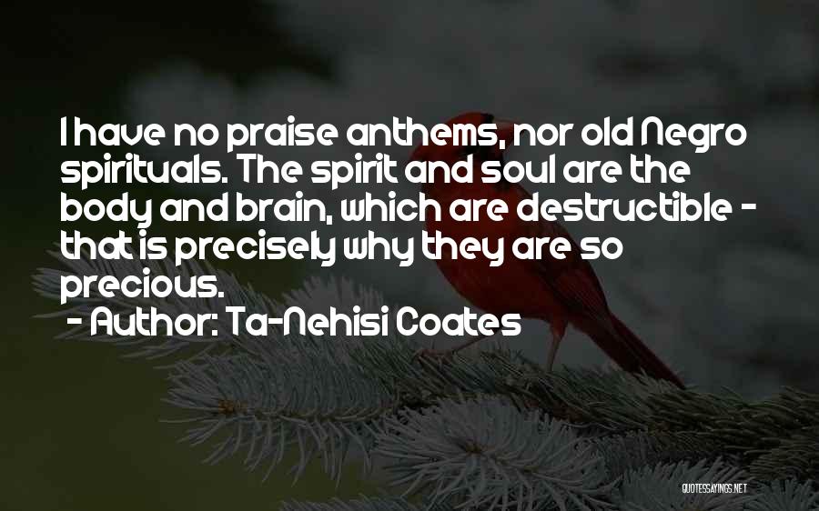 Body Soul And Spirit Quotes By Ta-Nehisi Coates