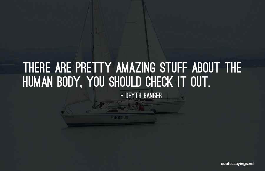 Body Stuff Quotes By Deyth Banger Body Stuff Quotes By Deyth Banger