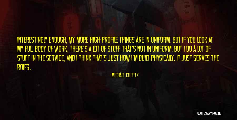 Body Stuff Quotes By Michael Cudlitz Body Stuff Quotes By Michael Cudlitz