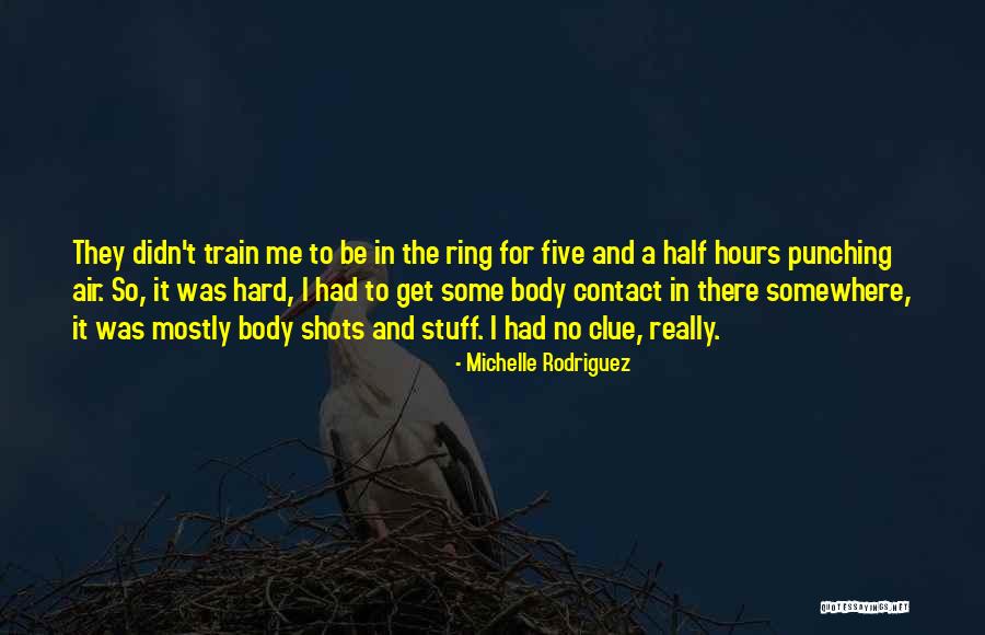 Body Stuff Quotes By Michelle Rodriguez Body Stuff Quotes By Michelle Rodriguez