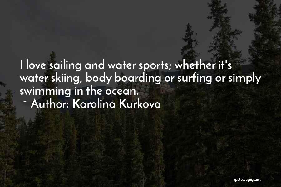 Body Surfing Quotes By Karolina Kurkova