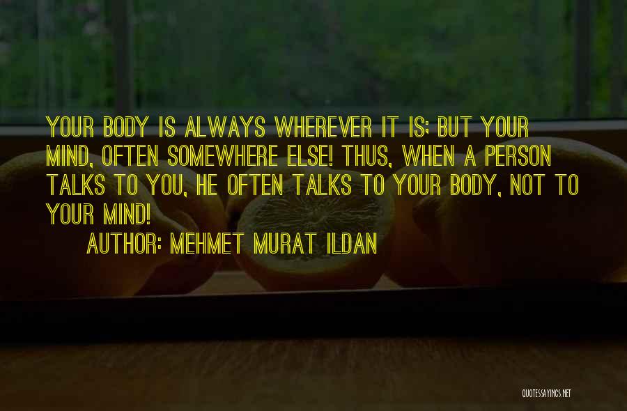 Body Talk Quotes By Mehmet Murat Ildan