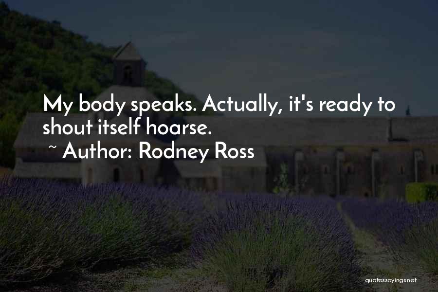 Body Talk Quotes By Rodney Ross
