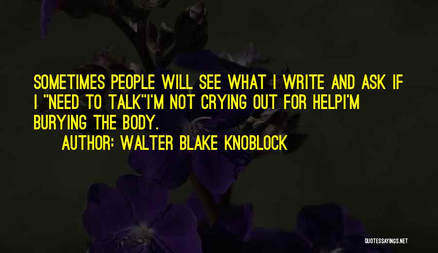 Body Talk Quotes By Walter Blake Knoblock