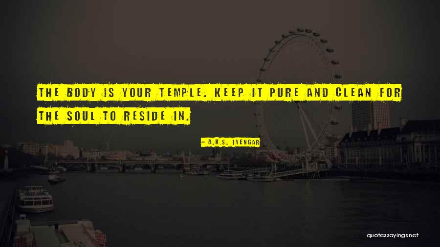 Body The Temple Quotes By B.K.S. Iyengar Body The Temple Quotes By B.K.S. Iyengar