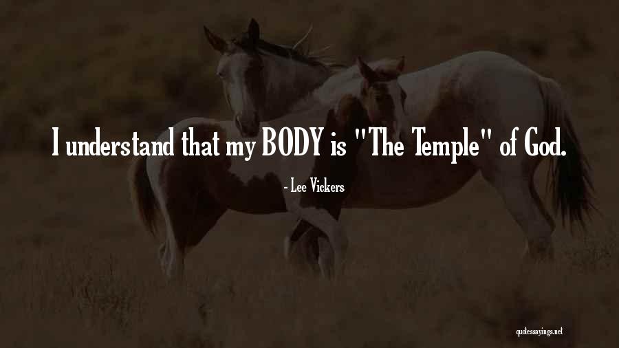 Body The Temple Quotes By Lee Vickers Body The Temple Quotes By Lee Vickers