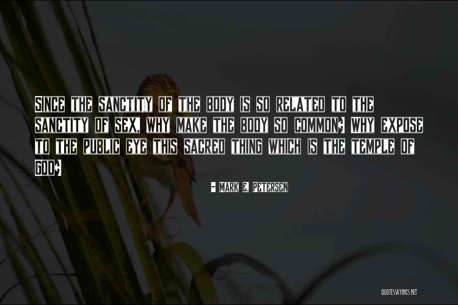 Body The Temple Quotes By Mark E. Petersen Body The Temple Quotes By Mark E. Petersen