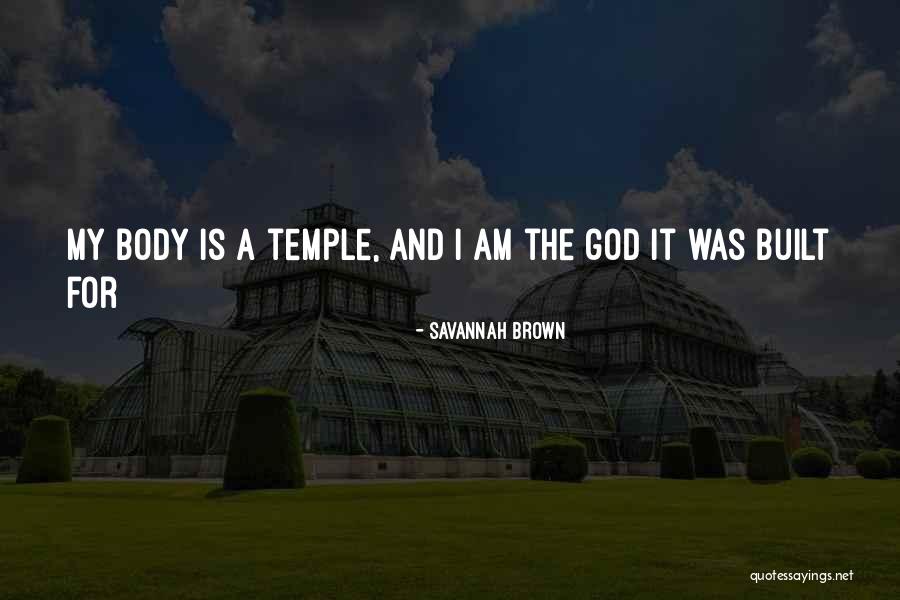 Body The Temple Quotes By Savannah Brown Body The Temple Quotes By Savannah Brown