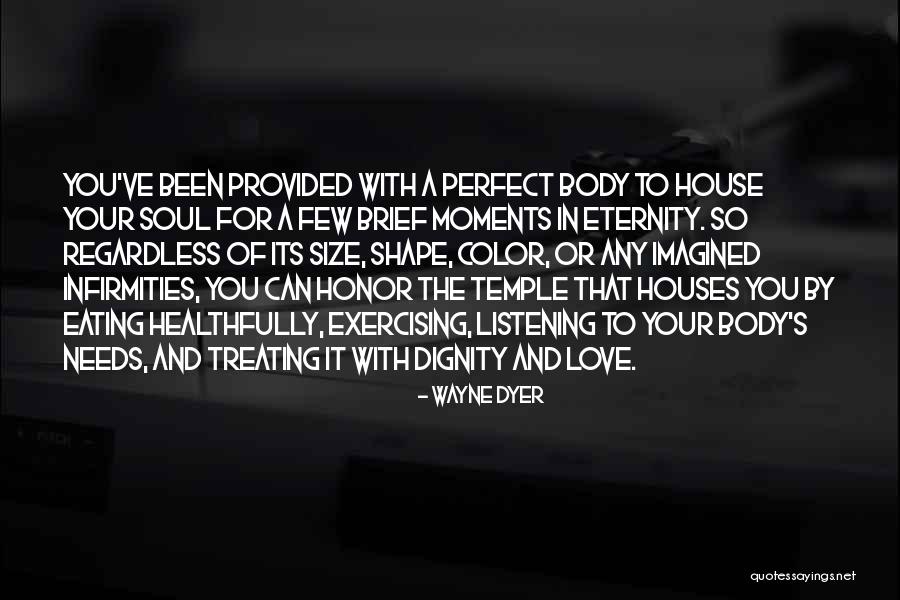 Body The Temple Quotes By Wayne Dyer Body The Temple Quotes By Wayne Dyer