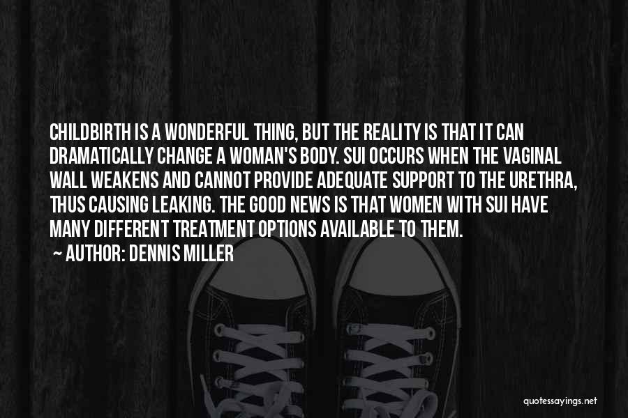 Body Treatment Quotes By Dennis Miller