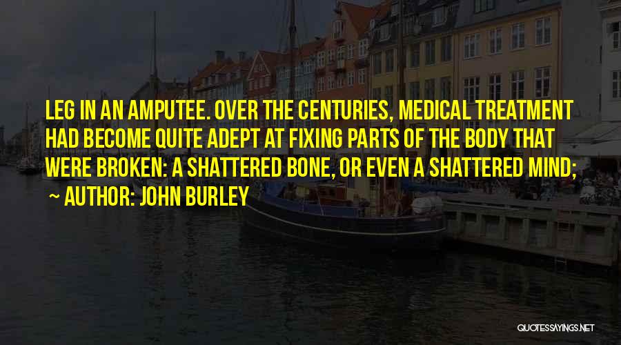 Body Treatment Quotes By John Burley