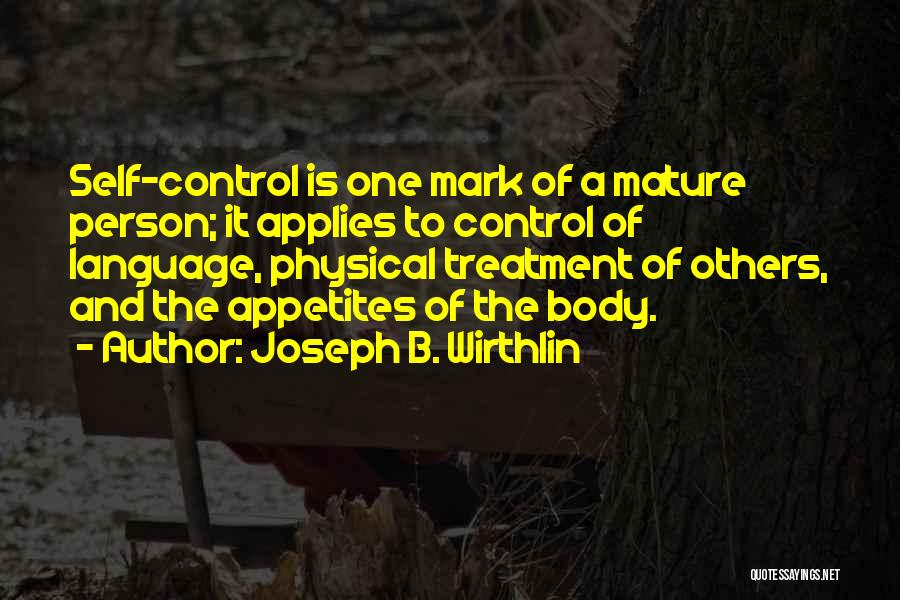 Body Treatment Quotes By Joseph B. Wirthlin