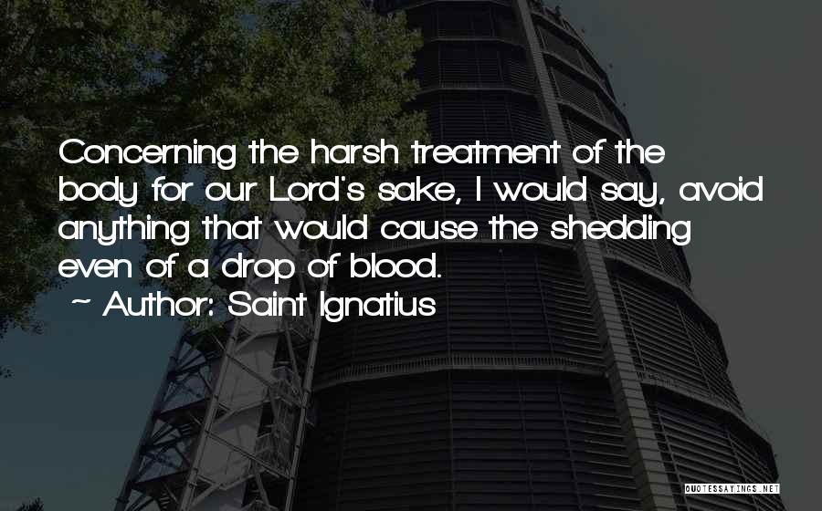 Body Treatment Quotes By Saint Ignatius