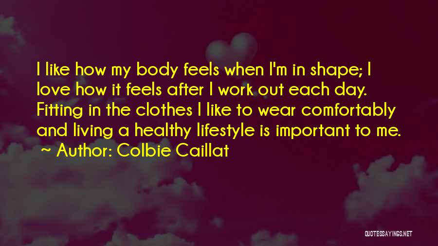 Body Work Out Quotes By Colbie Caillat