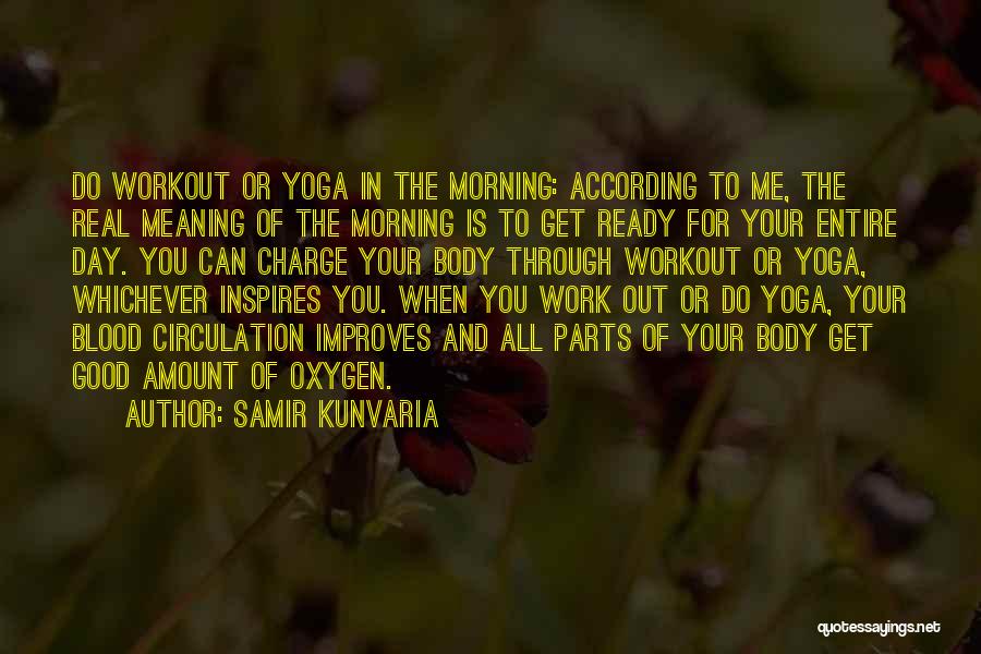 Body Work Out Quotes By Samir Kunvaria