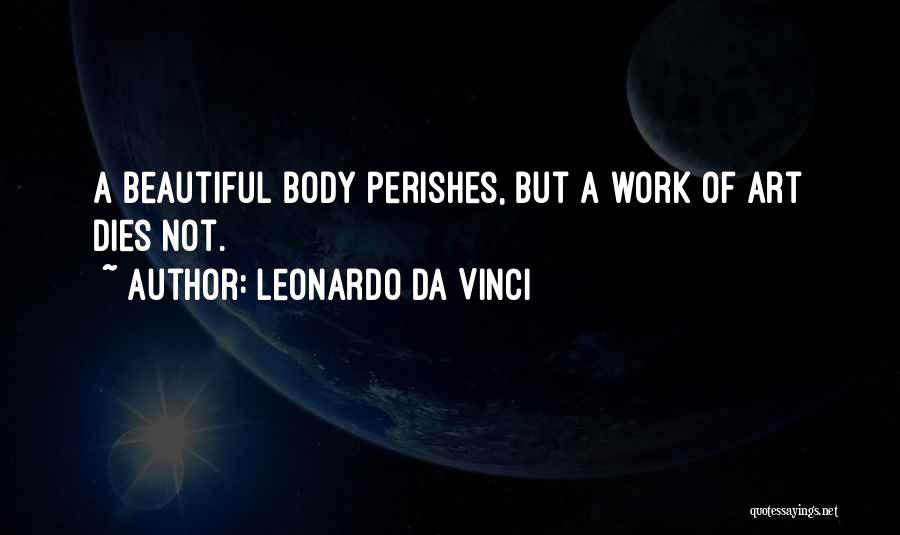 Body Work Quotes By Leonardo Da Vinci