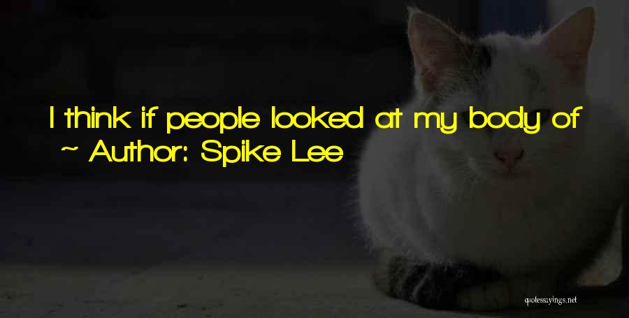 Body Work Quotes By Spike Lee